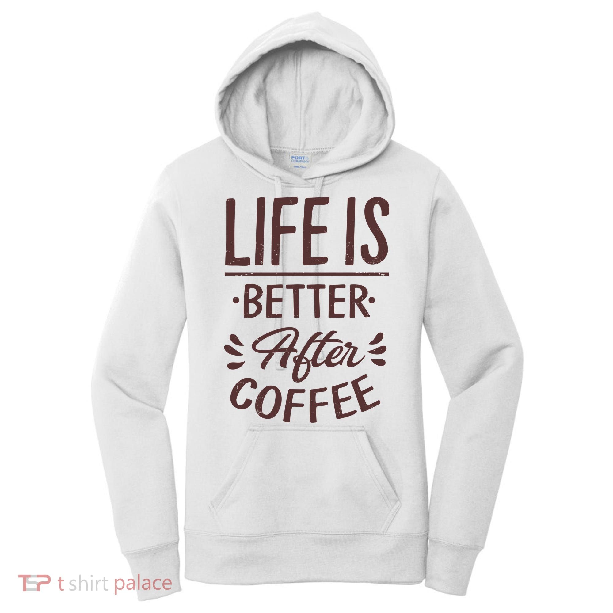 Life Is Better After Coffee Women's Hoodie