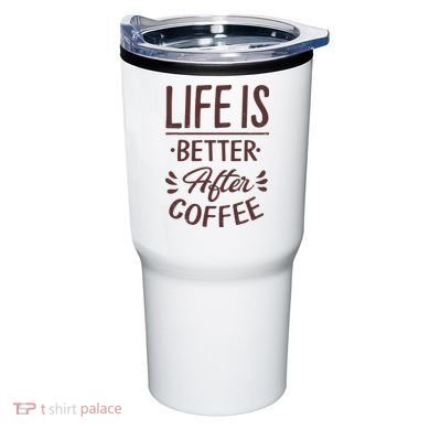 Life Is Better After Coffee Tumbler