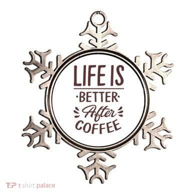 Life Is Better After Coffee Ornament