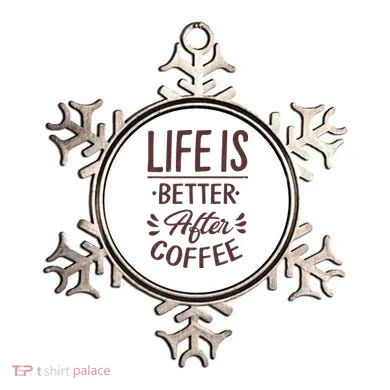 Life Is Better After Coffee Ornament
