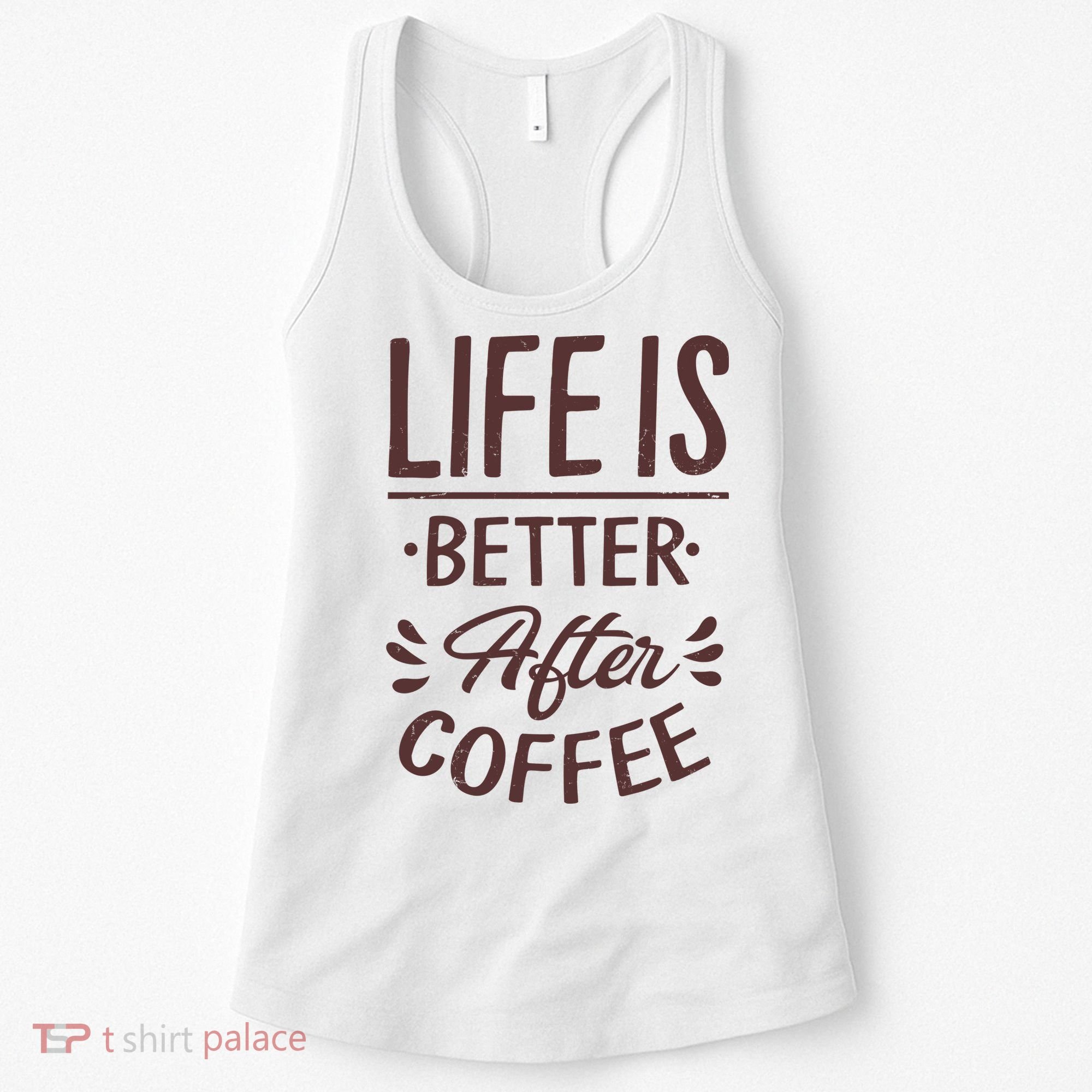 Life Is Better After Coffee Women's Tank Top
