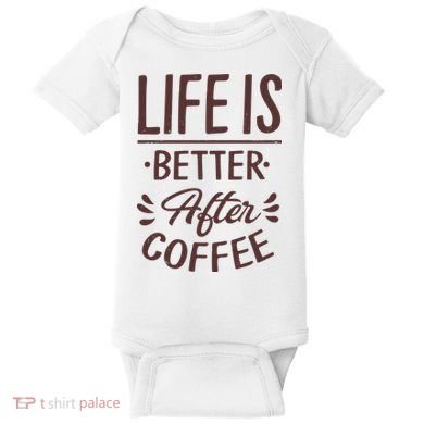 Life Is Better After Coffee Baby Bodysuit