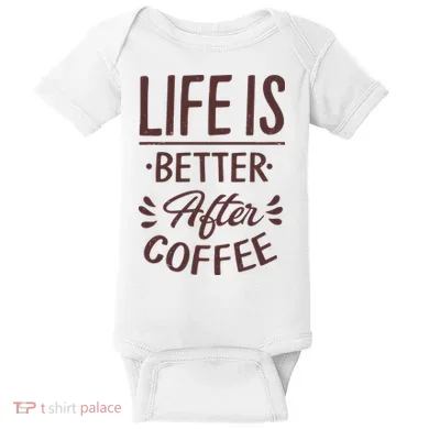 Life Is Better After Coffee Baby Bodysuit