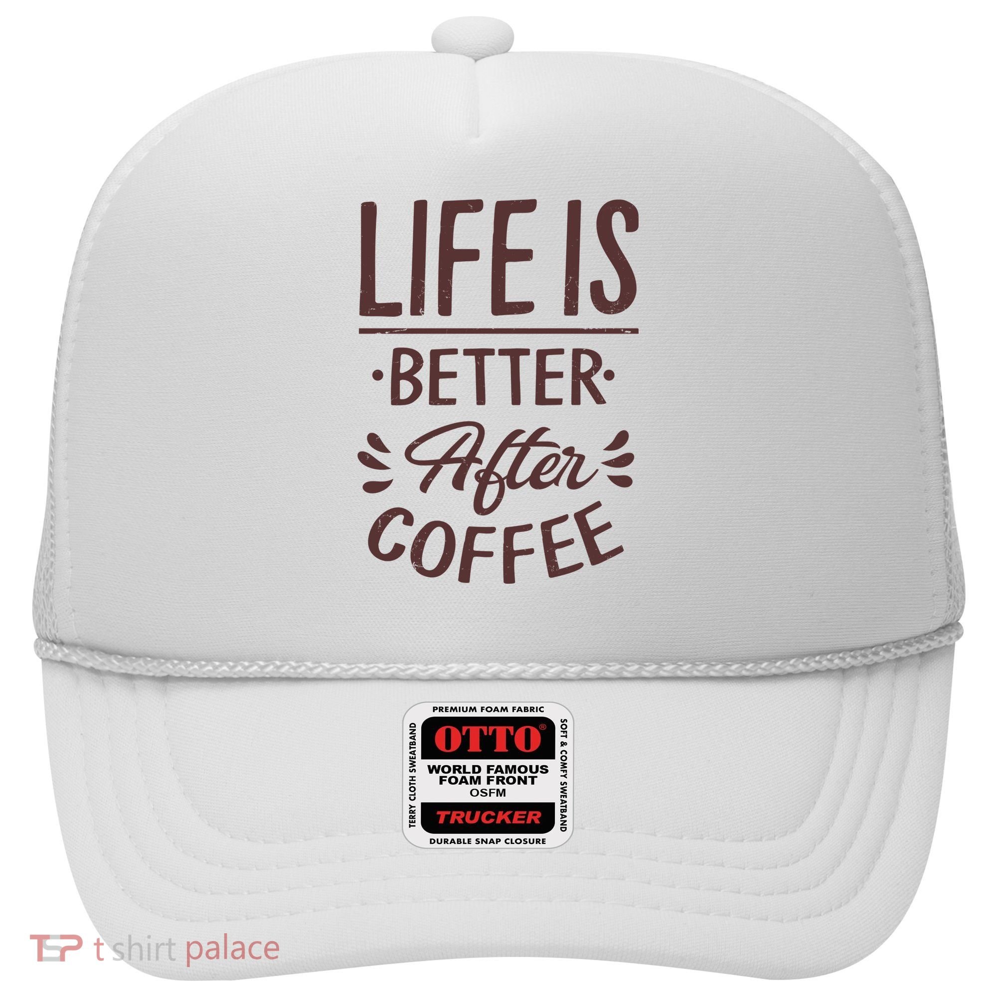 Life Is Better After Coffee Hat