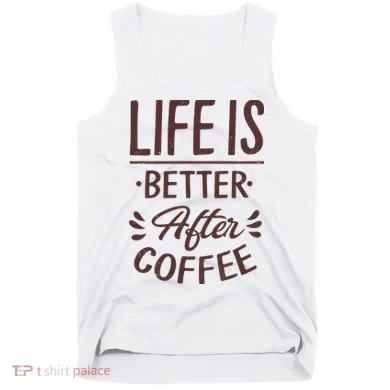 Life Is Better After Coffee Tank Top