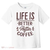 Life Is Better After Coffee Toddler T-Shirt thumb 0