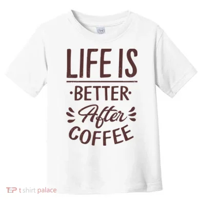 Life Is Better After Coffee Toddler T-Shirt