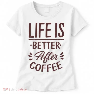 Life Is Better After Coffee Women's T-Shirt