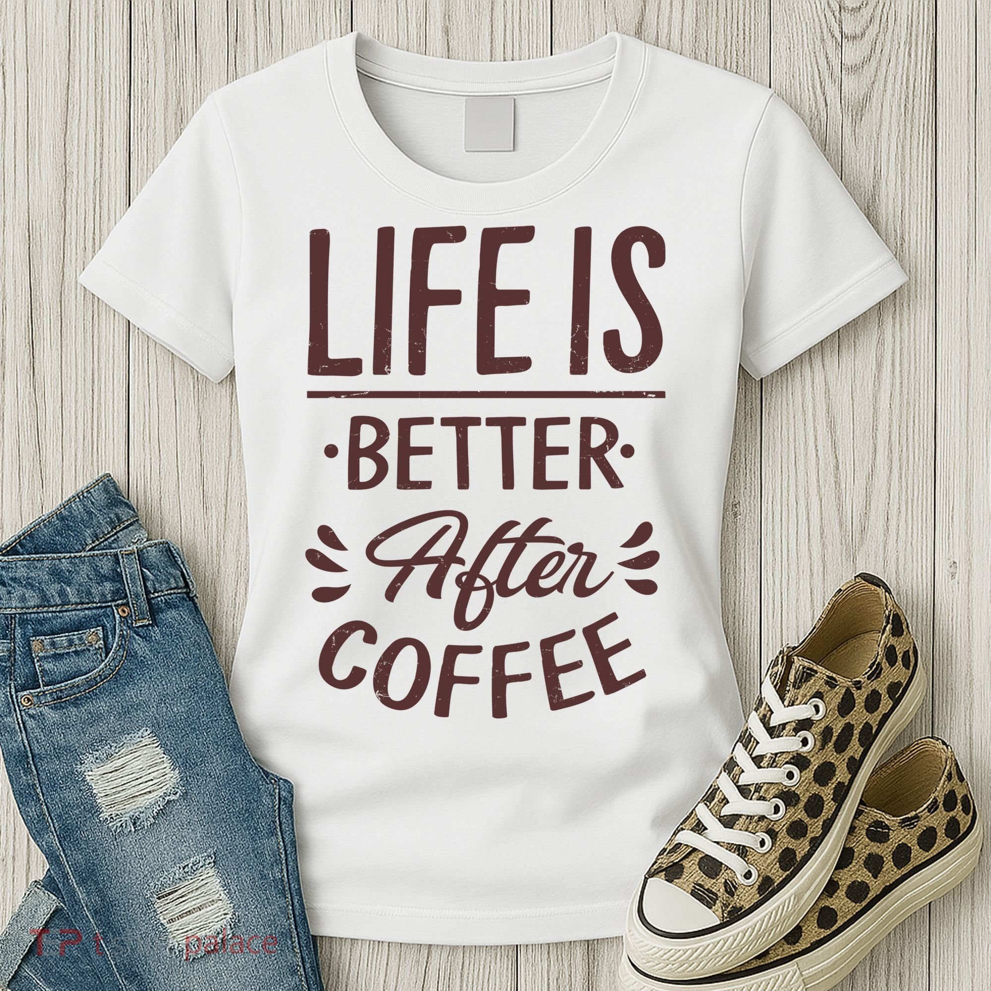 Life Is Better After Coffee Women's T-Shirt