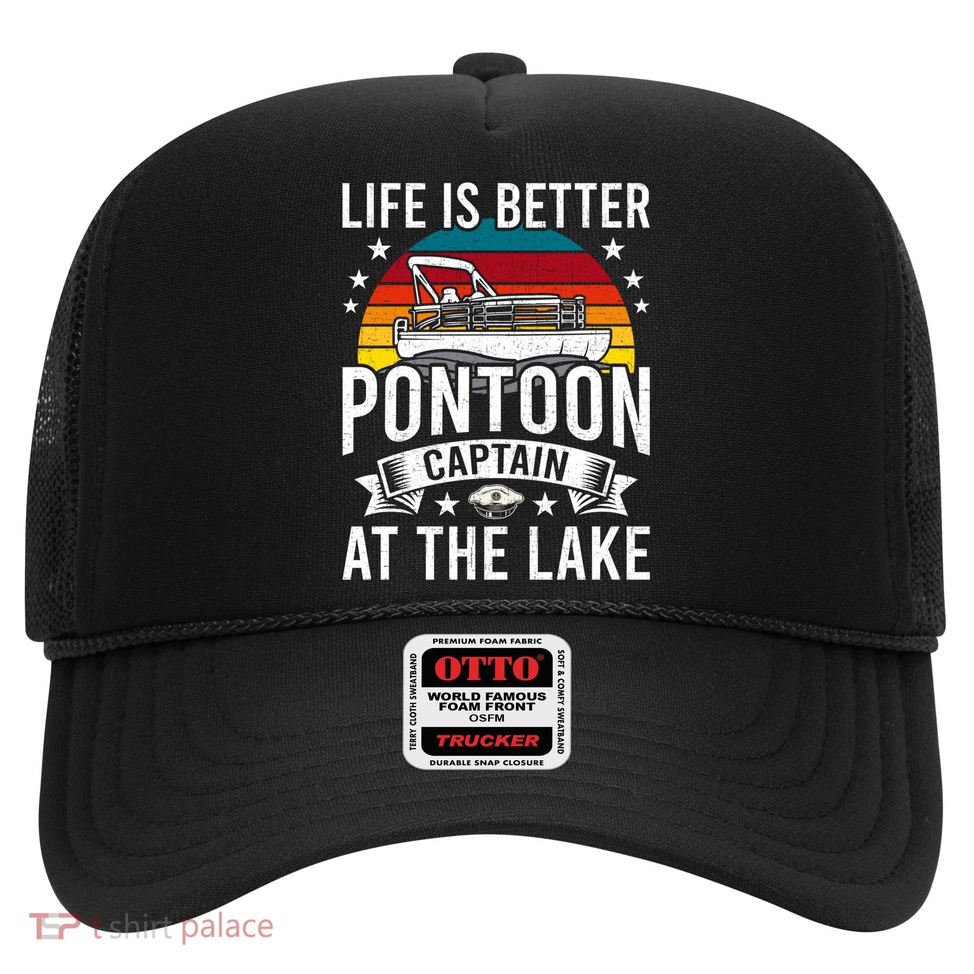 Life Is Better At The Lake Pontoon Boat Pontooning Gift Hat