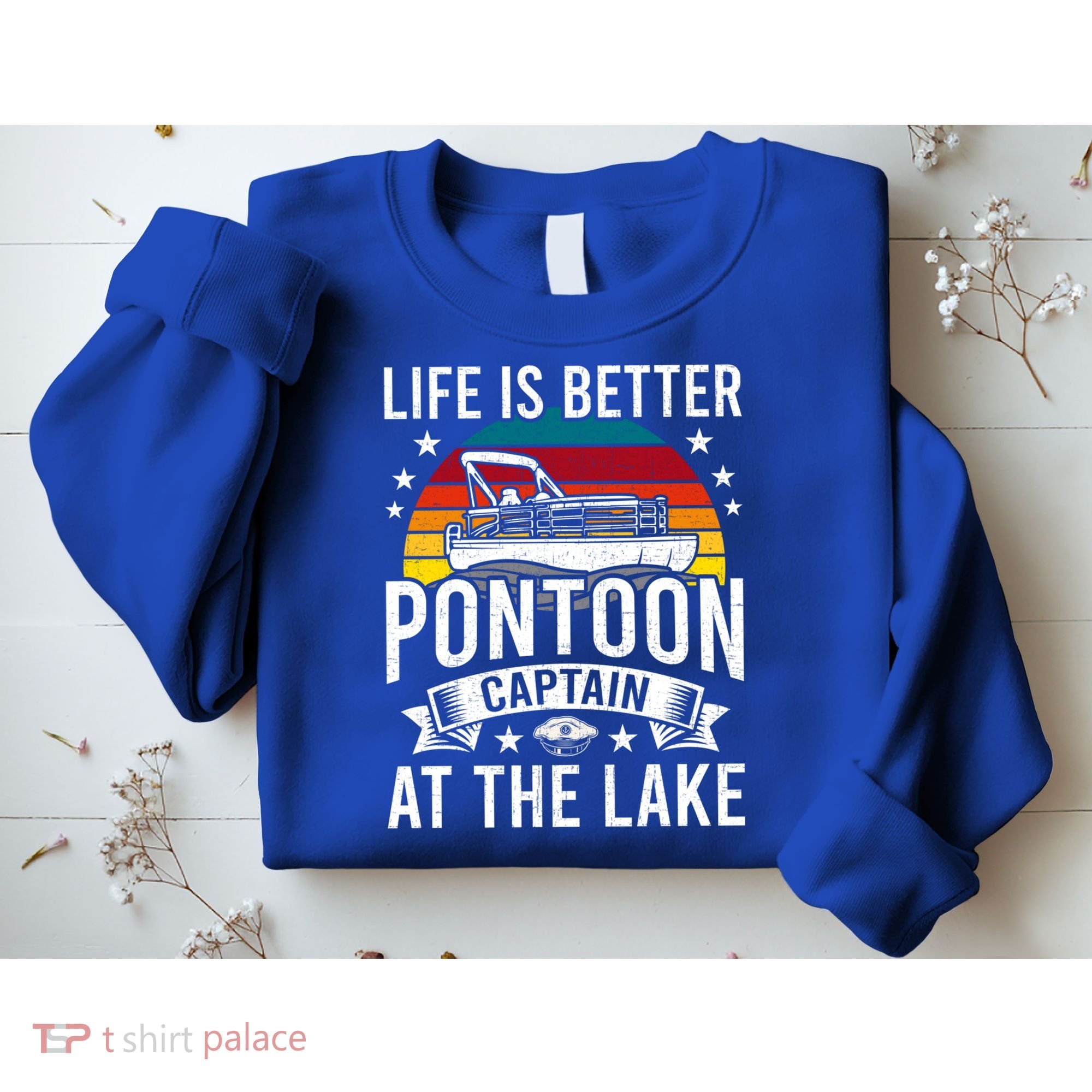 Life Is Better At The Lake Pontoon Boat Pontooning Gift Sweatshirt