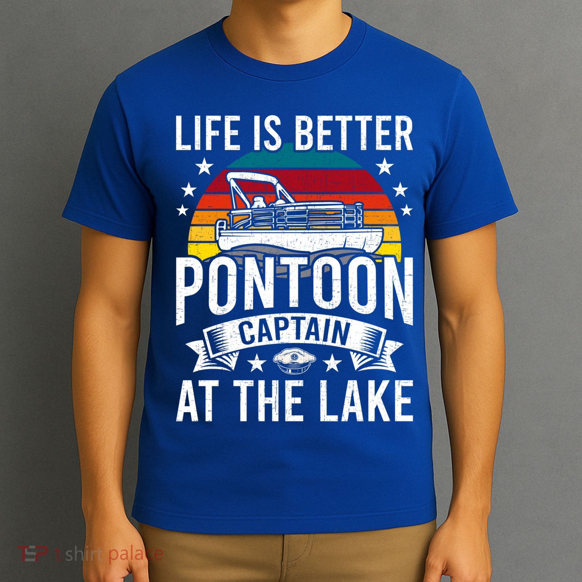 Life Is Better At The Lake Pontoon Boat Pontooning Gift T-Shirt