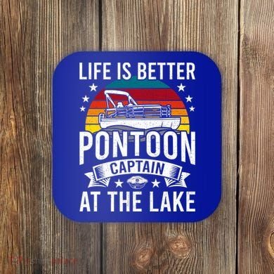 Life Is Better At The Lake Pontoon Boat Pontooning Gift Coaster