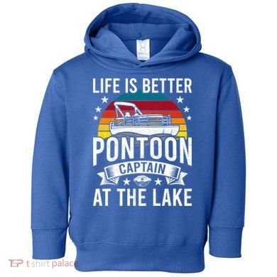Life Is Better At The Lake Pontoon Boat Pontooning Gift Toddler Hoodie
