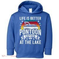 Life Is Better At The Lake Pontoon Boat Pontooning Gift Toddler Hoodie thumb 0