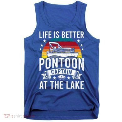 Life Is Better At The Lake Pontoon Boat Pontooning Gift Tank Top