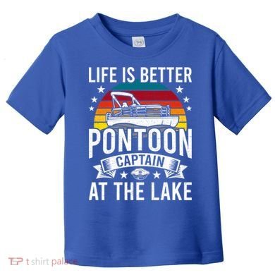 Life Is Better At The Lake Pontoon Boat Pontooning Gift Toddler T-Shirt