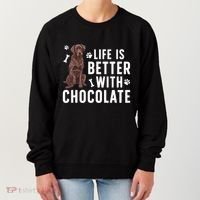 Life Is Better Chocolate Labrador Owner Chocolate Lab Lover Women's Sweatshirt thumb 0