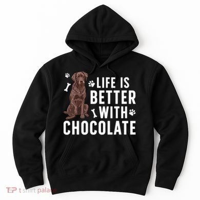 Life Is Better Chocolate Labrador Owner Chocolate Lab Lover Hoodie