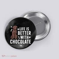 Life Is Better Chocolate Labrador Owner Chocolate Lab Lover Button thumb 0