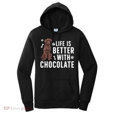 Life Is Better Chocolate Labrador Owner Chocolate Lab Lover Women's Hoodie