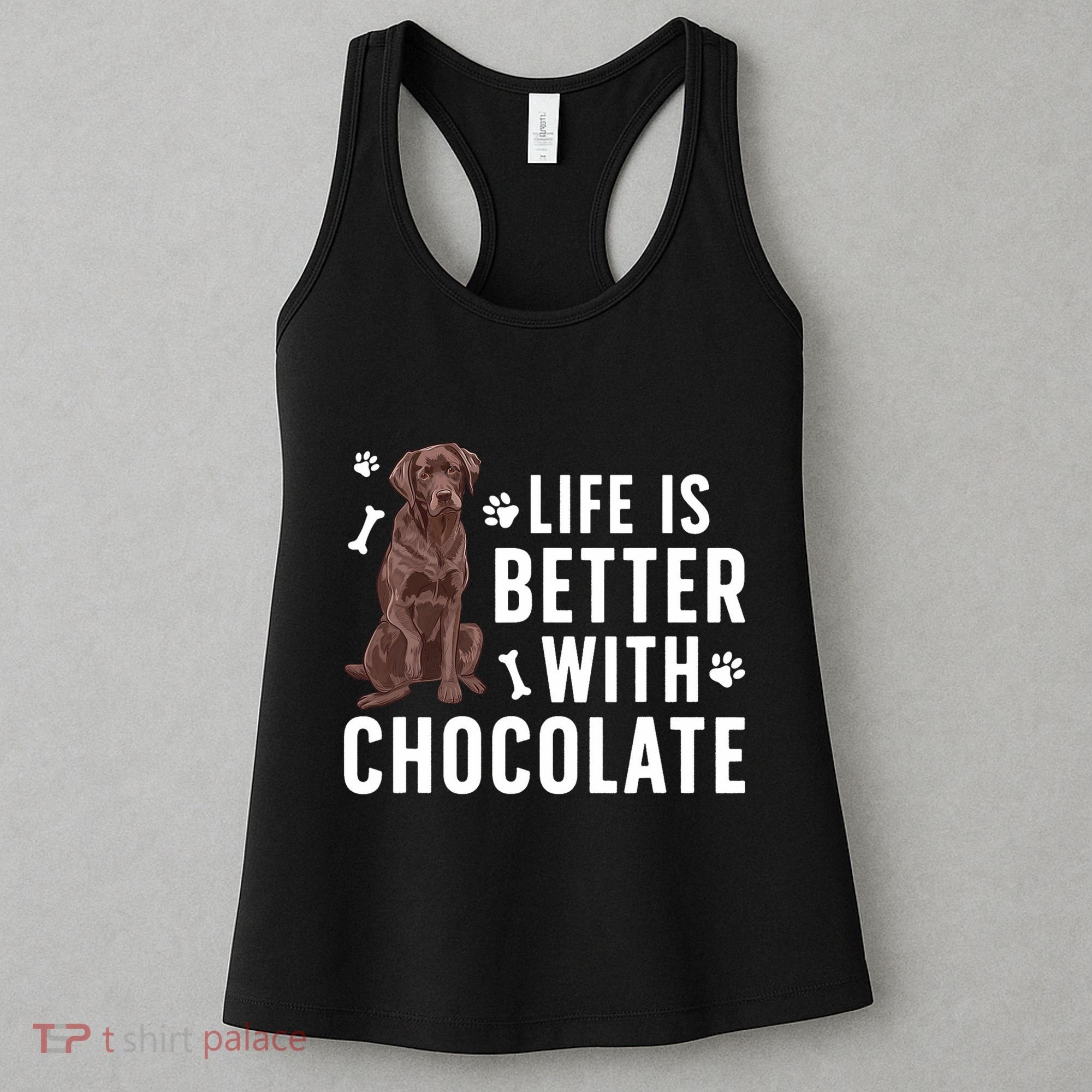 Life Is Better Chocolate Labrador Owner Chocolate Lab Lover Women's Tank Top