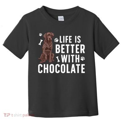Life Is Better Chocolate Labrador Owner Chocolate Lab Lover Toddler T-Shirt