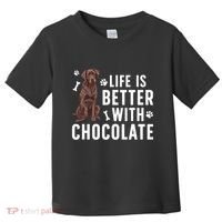 Life Is Better Chocolate Labrador Owner Chocolate Lab Lover Toddler T-Shirt thumb 0