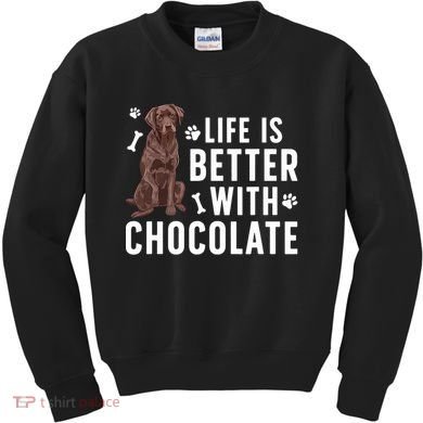 Life Is Better Chocolate Labrador Owner Chocolate Lab Lover Kids Sweatshirt
