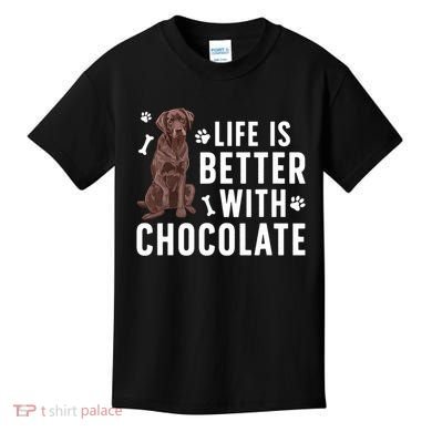 Life Is Better Chocolate Labrador Owner Chocolate Lab Lover Kids T-Shirt