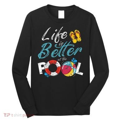 Life is better at the Pool Vacation Long Sleeve Shirt