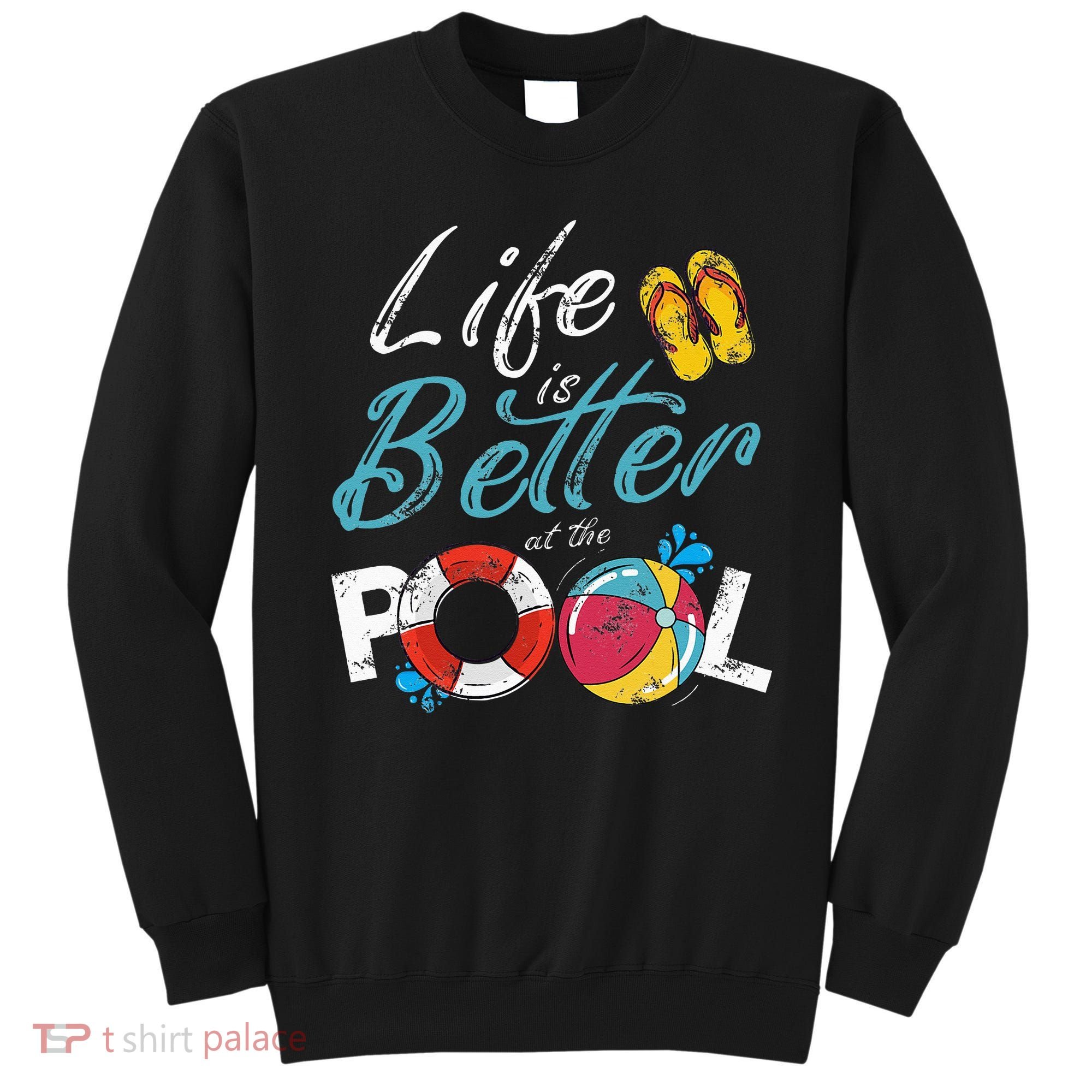 Life is better at the Pool Vacation Sweatshirt