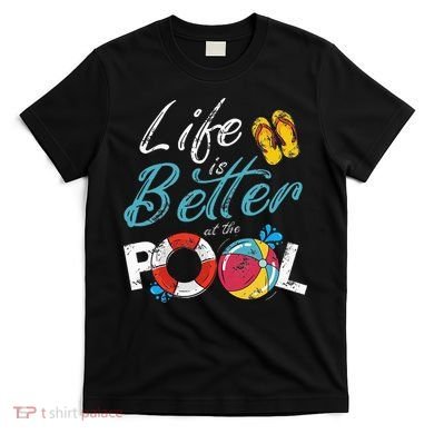 Life is better at the Pool Vacation T-Shirt