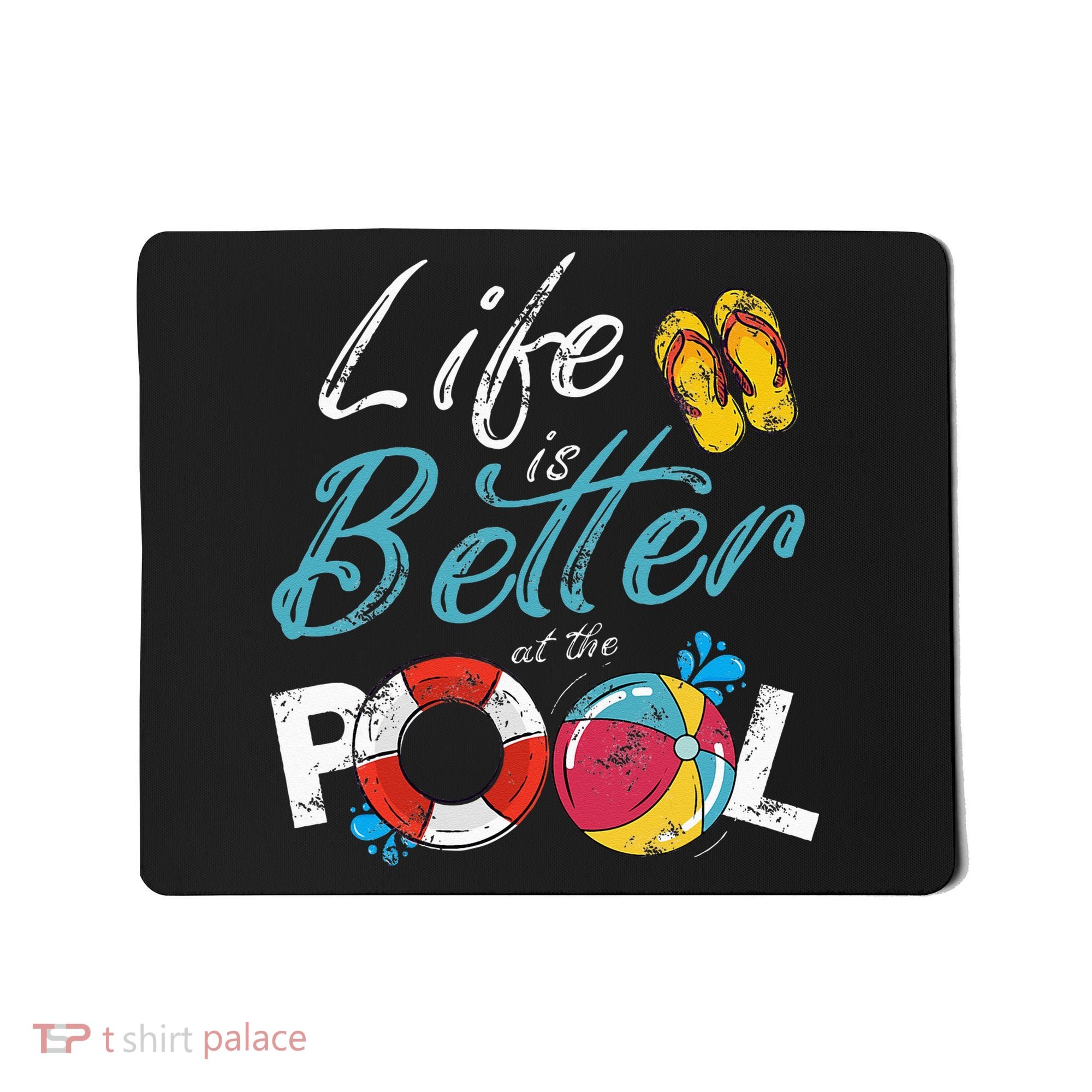 Life is better at the Pool Vacation Mousepad
