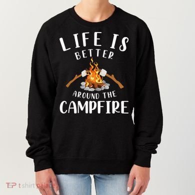 Life Is Better Around The Campfire Camping Accessories Gear Women's Sweatshirt