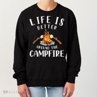 Life Is Better Around The Campfire Camping Accessories Gear Women's Sweatshirt thumb 0