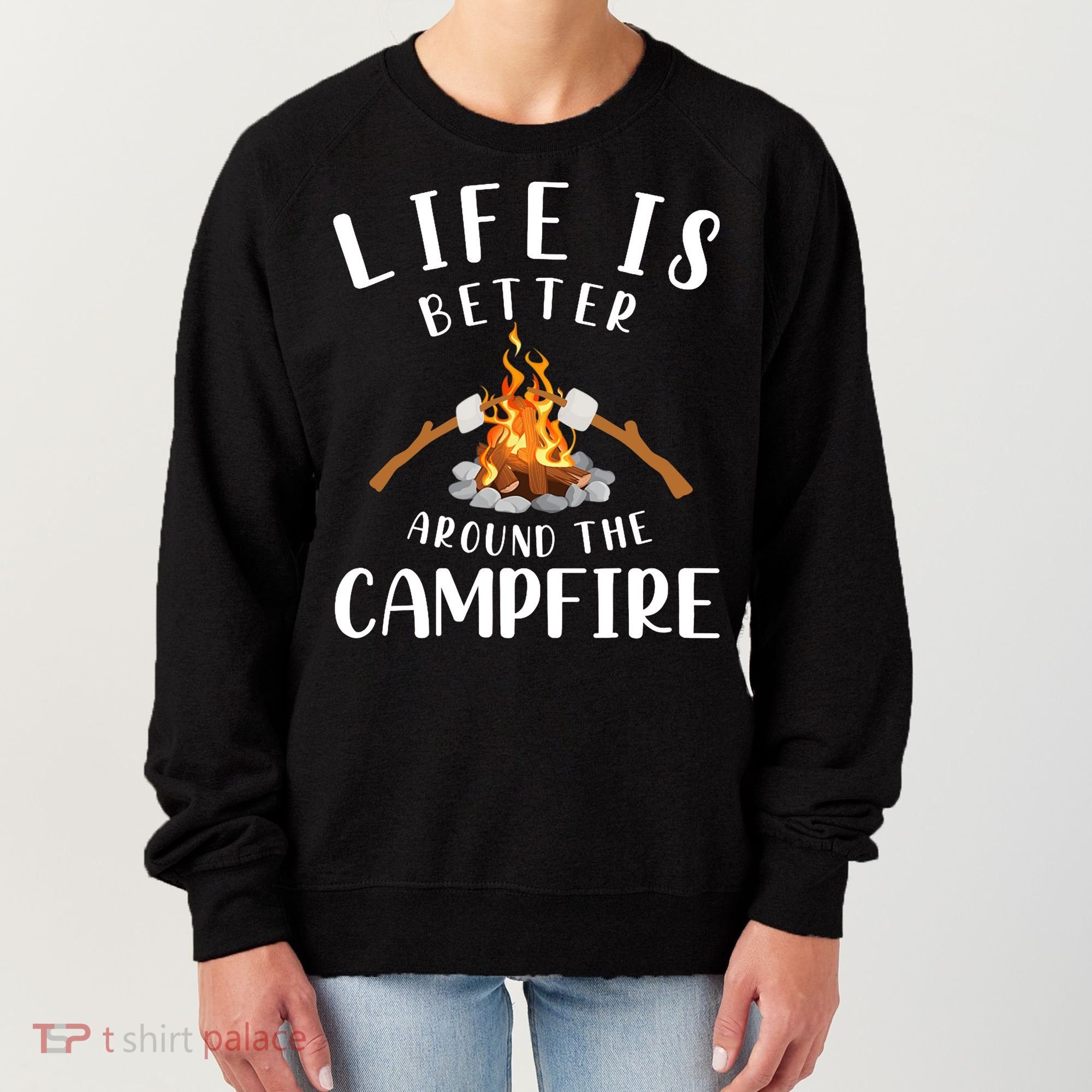 Life Is Better Around The Campfire Camping Accessories Gear Women's Sweatshirt