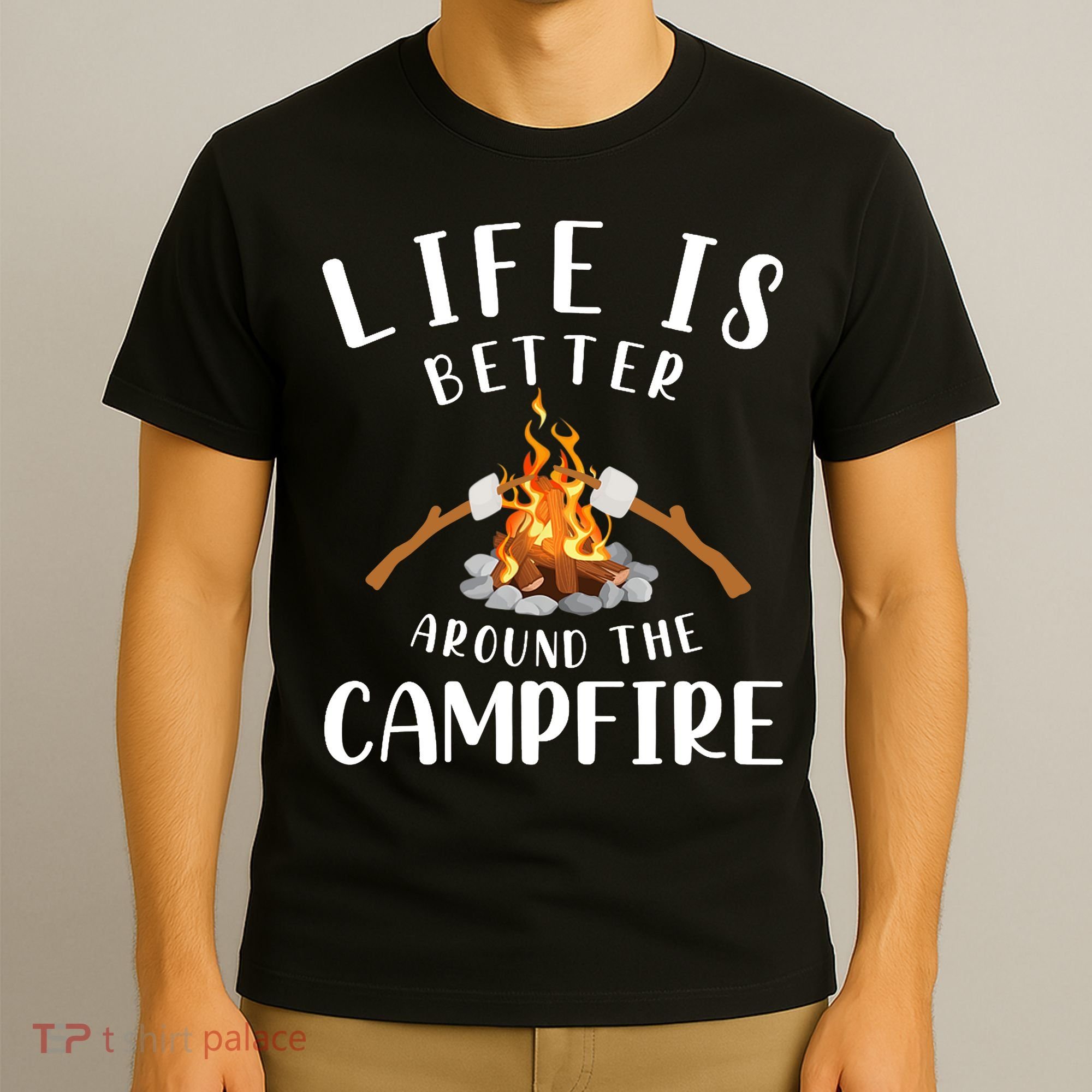Life Is Better Around The Campfire Camping Accessories Gear T-Shirt
