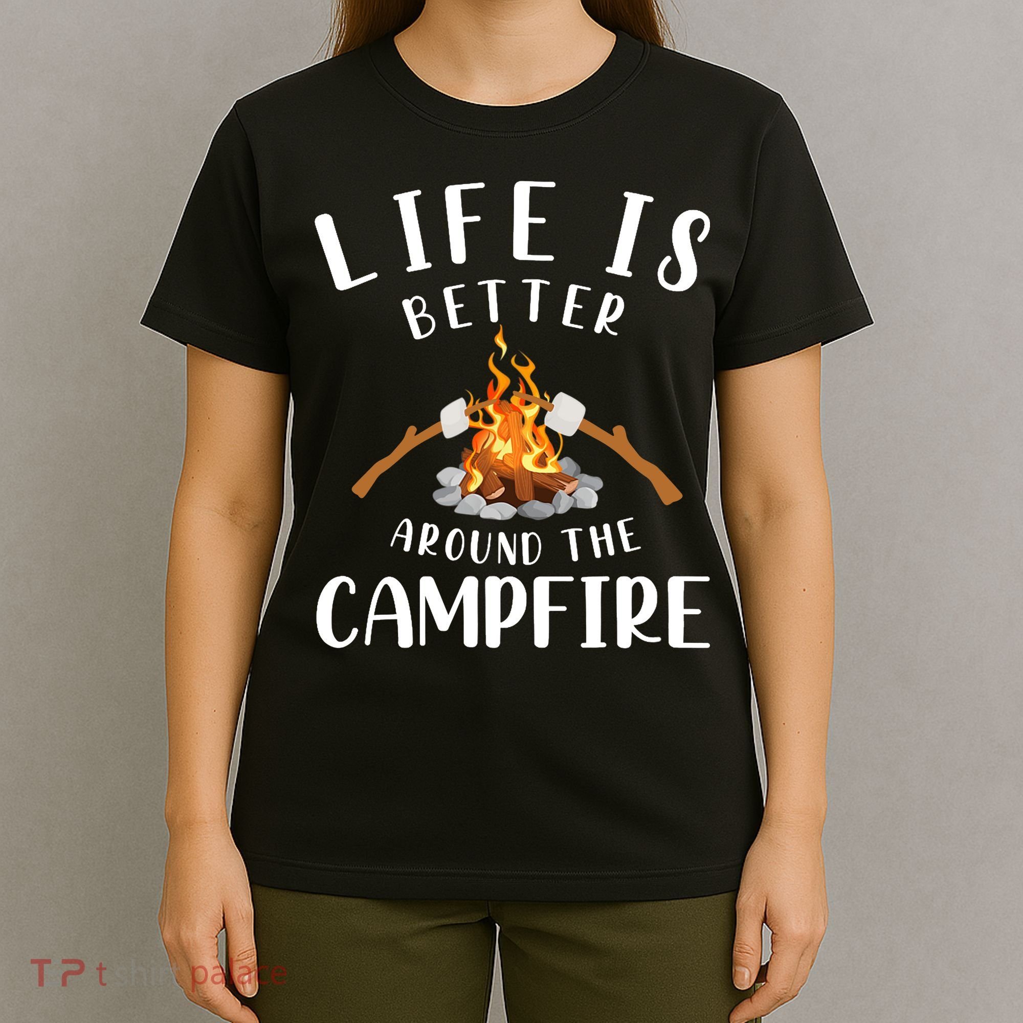 Life Is Better Around The Campfire Camping Accessories Gear T-Shirt