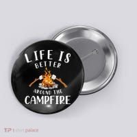 Life Is Better Around The Campfire Camping Accessories Gear Button thumb 0