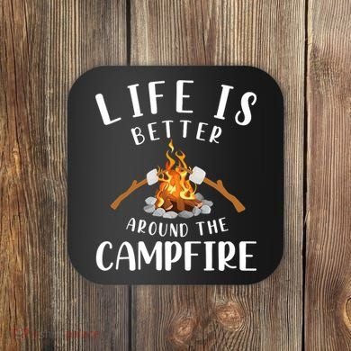 Life Is Better Around The Campfire Camping Accessories Gear Coaster