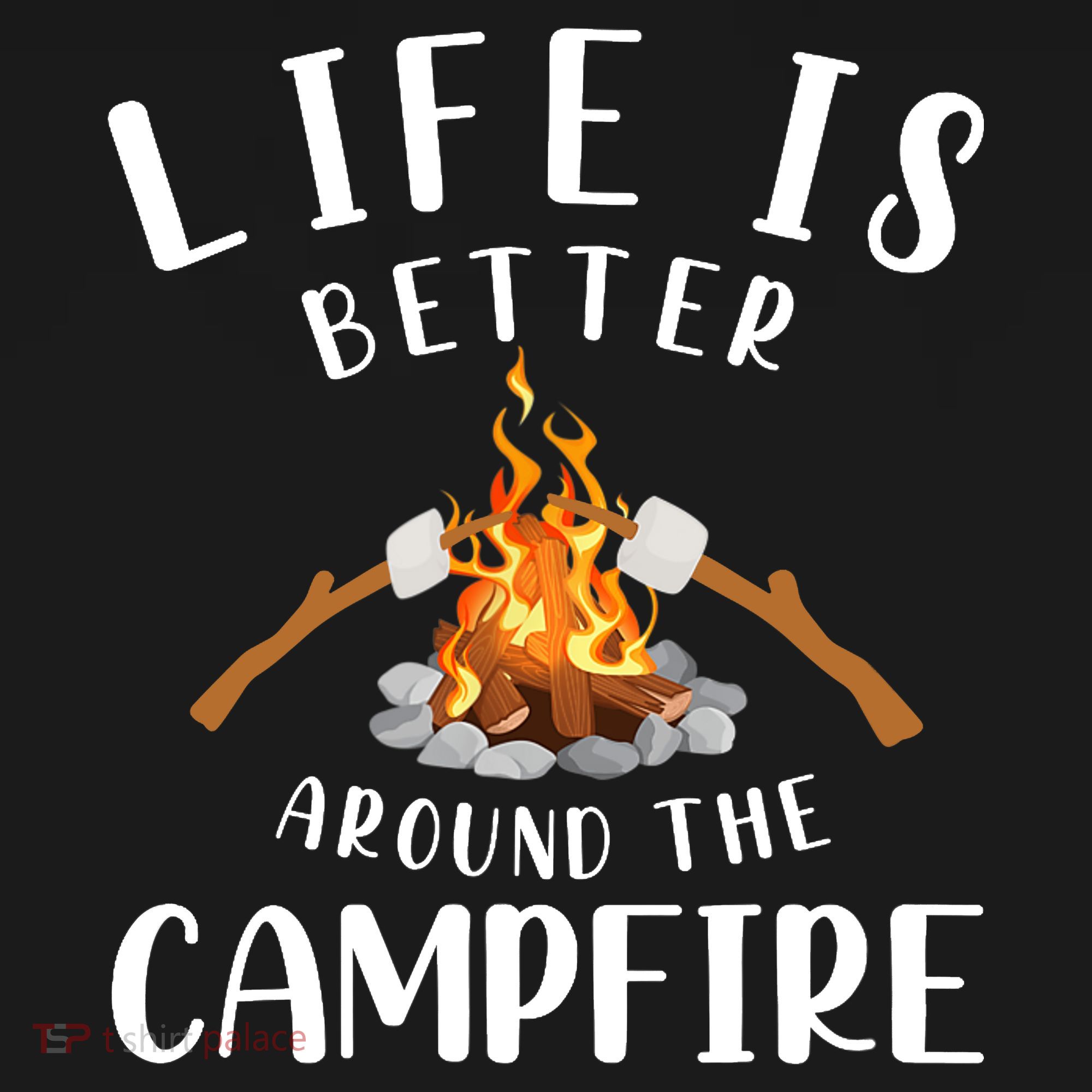 Life Is Better Around The Campfire Camping Accessories Gear Polo