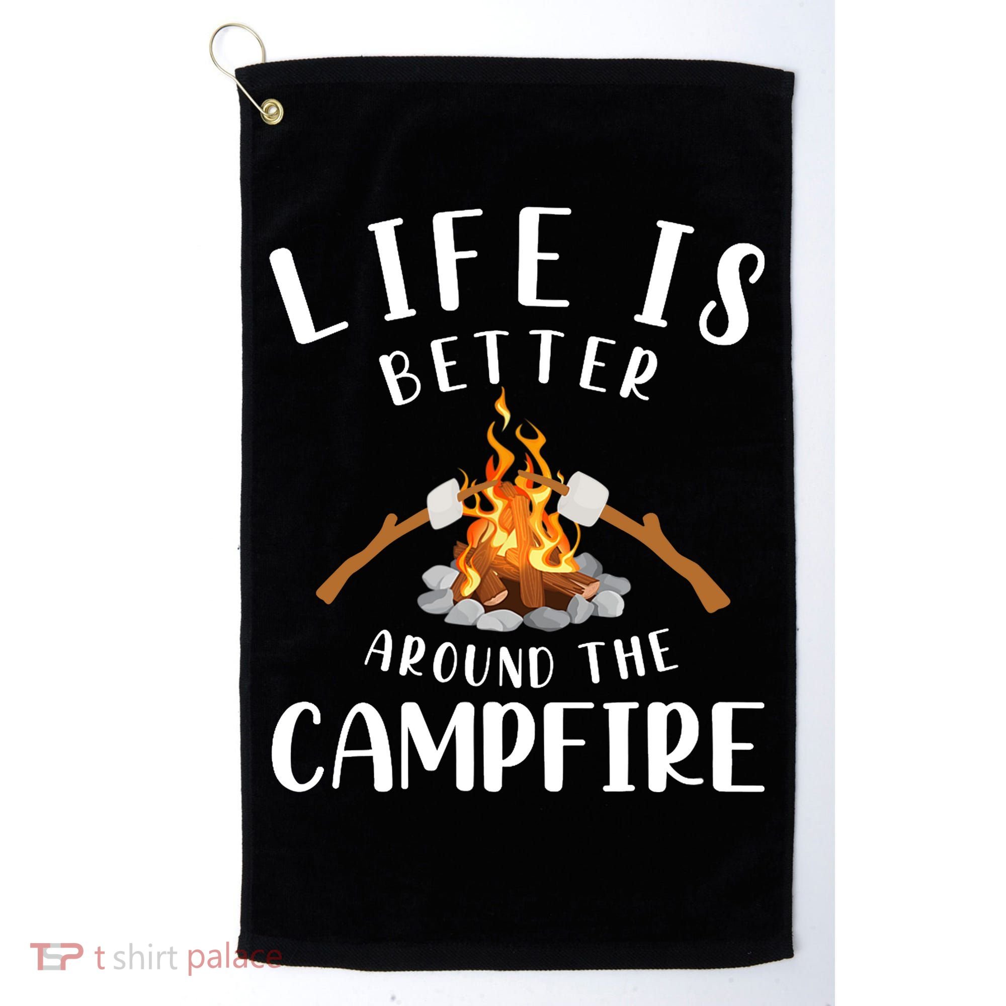 Life Is Better Around The Campfire Camping Accessories Gear Golf Towel