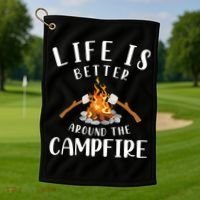 Life Is Better Around The Campfire Camping Accessories Gear Golf Towel thumb 1