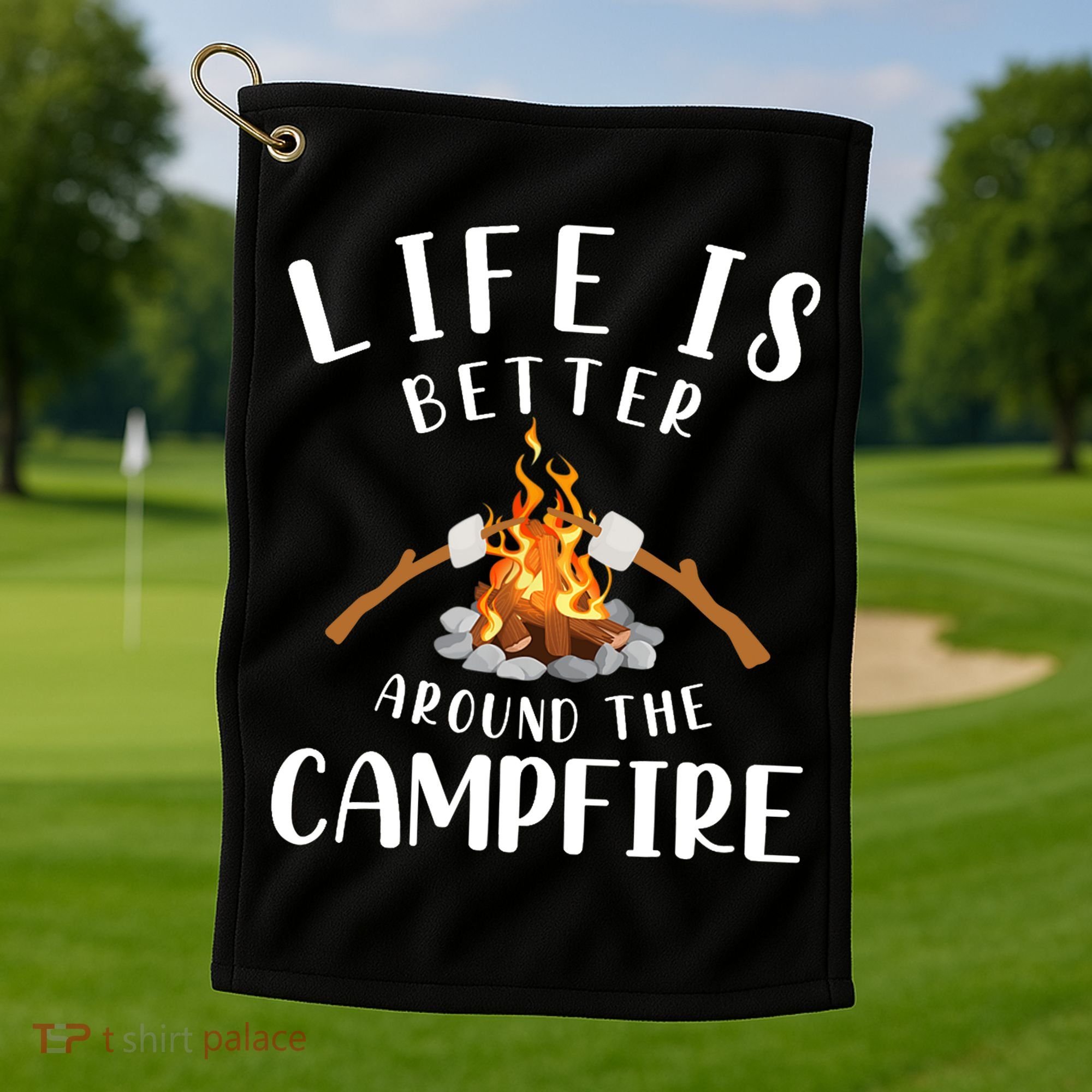 Life Is Better Around The Campfire Camping Accessories Gear Golf Towel