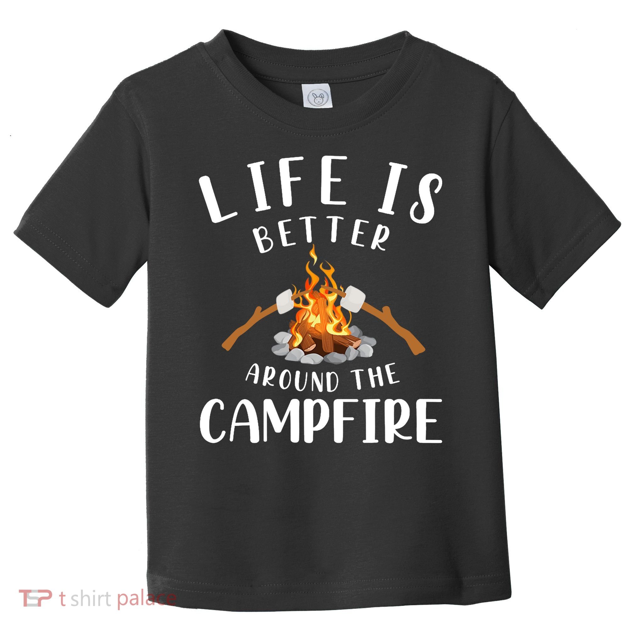 Life Is Better Around The Campfire Camping Accessories Gear Toddler T-Shirt