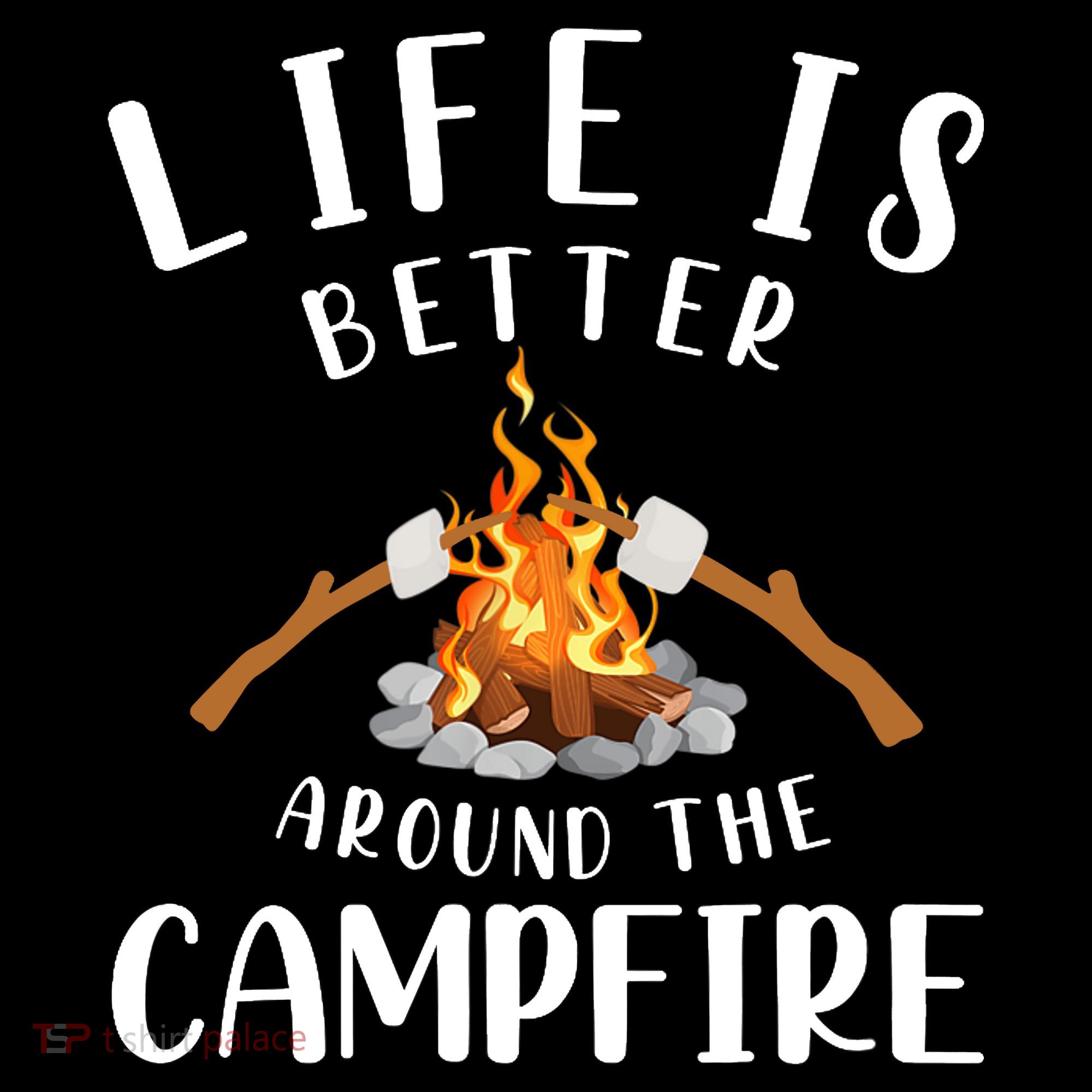 Life Is Better Around The Campfire Camping Accessories Gear Toddler T-Shirt
