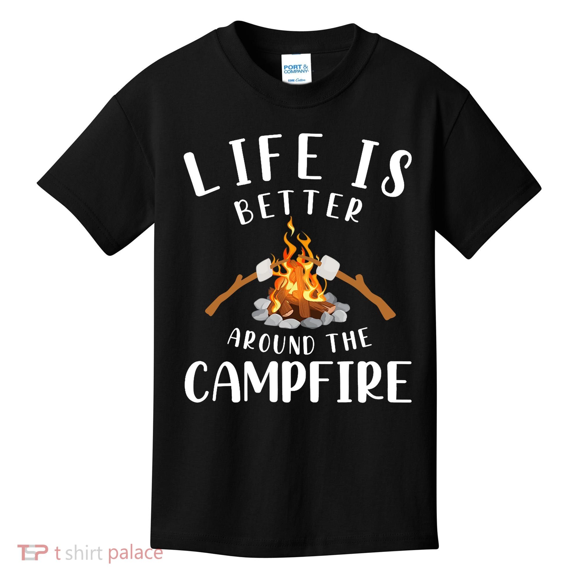 Life Is Better Around The Campfire Camping Accessories Gear Kids T-Shirt