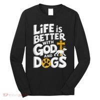 Life Is Better With God And Dogs Long Sleeve Shirt thumb 0