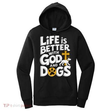 Life Is Better With God And Dogs Women's Hoodie